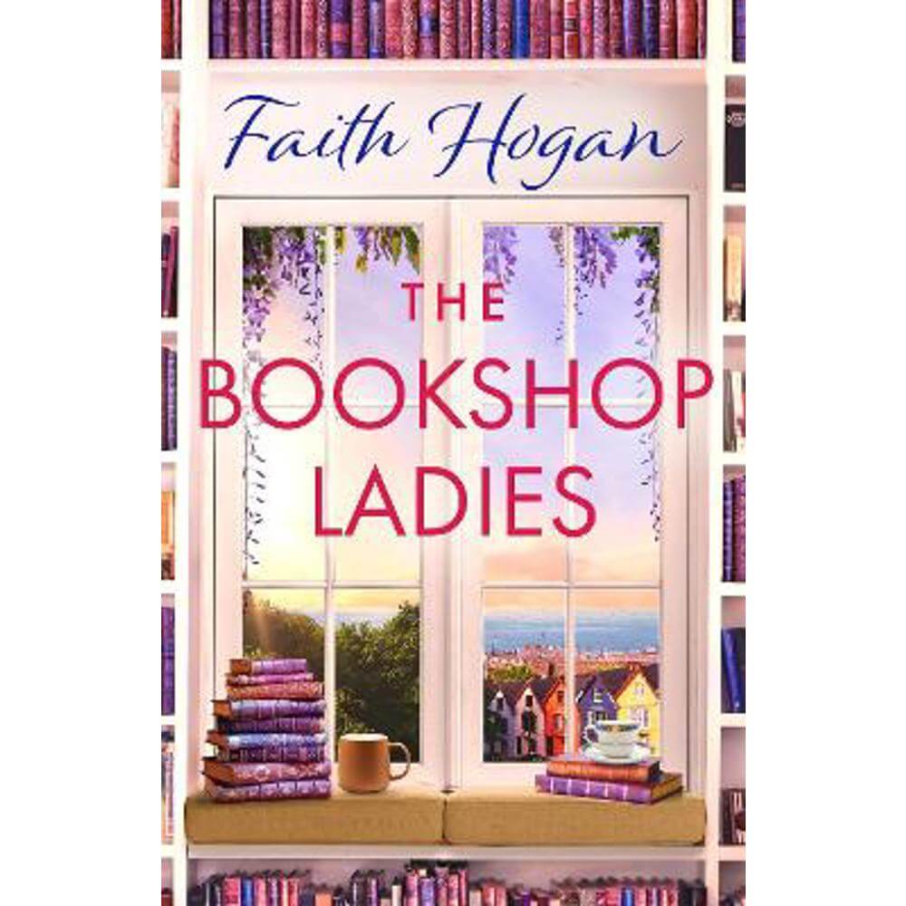 The Bookshop Ladies: The brand new uplifiting story of friendship and community from the #1 kindle bestselling author (Hardback) - Faith Hogan